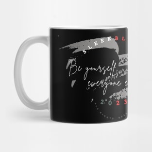 Be yourself, everyone else is taken Mug